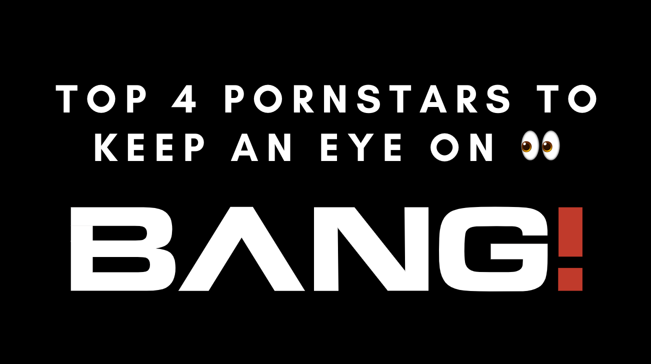 4 Pornstars to keep an eye on 👀
