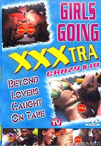 Girls Going Xxxtra Crazy 10