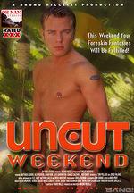 uncut weekend