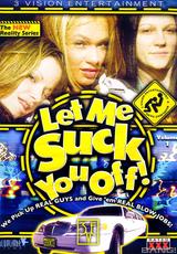 Watch full movie - Let Me Suck You Off!